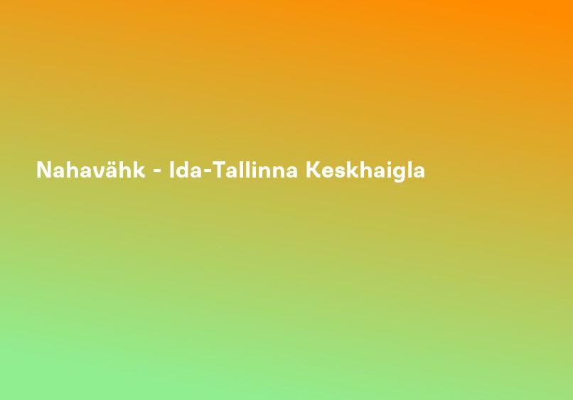 Nahavähk - Ida-Tallinna Keskhaigla